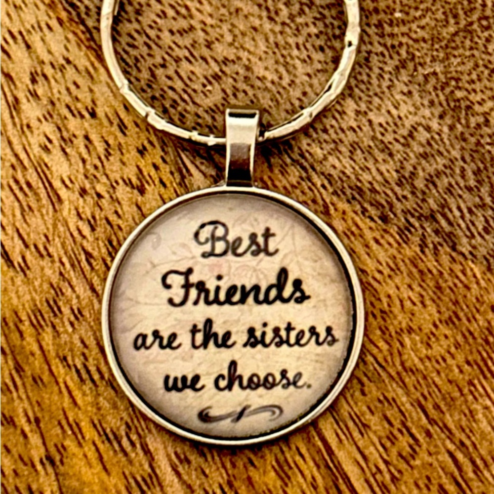 New Best Friends Are The Sisters We Choose Keychain